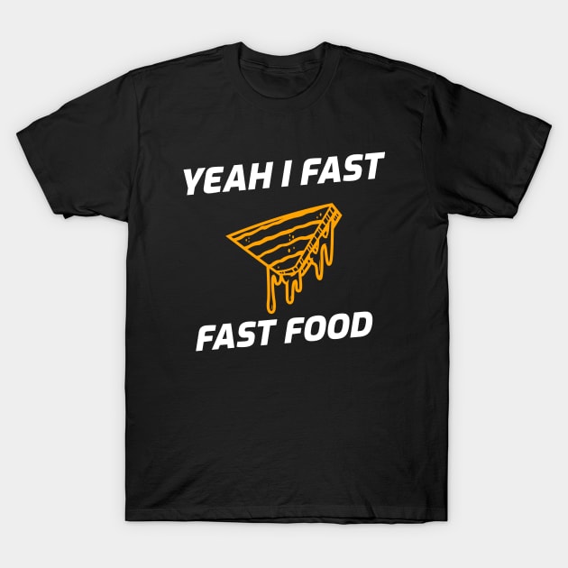 Yeah I Fast, Fast Food Fasting T-Shirt by OldCamp